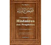 Authentique des Histoires des Prophètes de Ibn Kathîr (version intégrale bilingue)