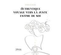 Authentique voyage vers la juste estime de soi - Lydia Claude - Verone Eds - broché - Témoignage