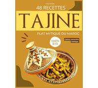 AUTHENTIQUES TAJINES MAROCAINS: 48 Recettes de tajines saveurs traditionnelles