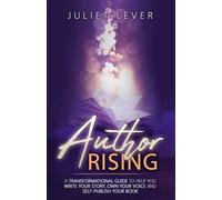 Author Rising: A transformational guide to help you write your story, own your voice and become a self-published author.