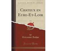 Author, U: Chateux En Eure-Et-Loir, Vol. 2 (Classic Reprint)