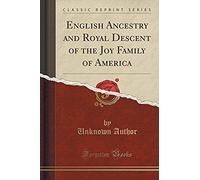 Author, U: English Ancestry And Royal Descent Of The Joy Fam