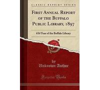 Author, U: First Annual Report Of The Buffalo Public Library