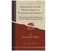Author, U: Genealogy Of The Denny Family In England And Amer