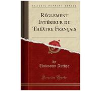 Author, U: Réglement Intérieur Du Théâtre Français (Classic