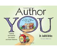 Author You: Creating And Building Your Author And Book Platforms