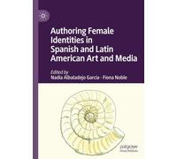Authoring Female Identities in Spanish and Latin American Art and Media