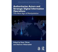 Authoritarian Actors and Strategic Digital Information Operations