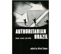 Authoritarian Brazil Origins, Policies and Future Stepan A (Auteur)