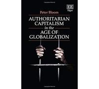 Authoritarian Capitalism In The Age Of Globalization