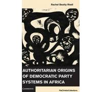 Authoritarian Origins Of Democratic Party Systems In Africa