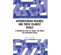 Authoritarian Regimes And Their Islamist Rivals