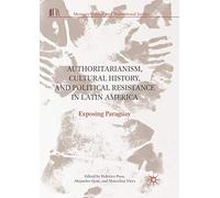 Authoritarianism, Cultural History, And Political Resistance In Latin America