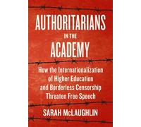 Authoritarians in the Academy How the Internationalization of Higher Education and Borderless Censorship Threaten Free Speech - Sarah McLaughlin - Johns Hopkins University Press - ebook (ePub) - Livre