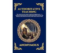 Authoritative Teaching: The Ancient Gnostic Guide to Spiritual Enlightenment - A Profound Nag Hammadi Text Exploring the Soul's Journey, the Illusions ... Print Deluxe Hardcover Edition For Easy Readi