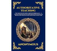 Authoritative Teaching: The Ancient Gnostic Guide to Spiritual Enlightenment - A Profound Nag Hammadi Text Exploring the Soul's Journey, the Illusions ... Material World, and the Path to Divine Truth