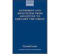Authority And Asceticism From Augustine To Gregory The Great