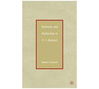 Authority And Authorship In V.S. Naipaul