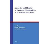 Authority And Identity In Emerging Christianities In Asia Minor And Greece