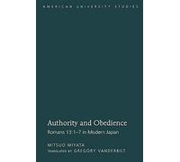Authority And Obedience: Romans 13:1-7 In Modern Japan / Translated By Gregory Vanderbilt (American University Studies)