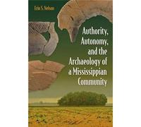 Authority, Autonomy, And The Archaeology Of A Mississippian Community