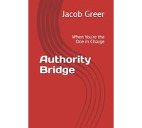Authority Bridge: When You’re the One in Charge