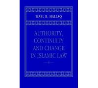 Authority, Continuity And Change In Islamic Law