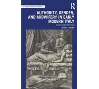 Authority, Gender, And Midwifery In Early Modern Italy