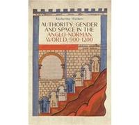 Authority Gender and Space in the AngloNorman World 9001200 by Katherine Weikert Katherine Weikert (Auteur)