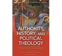 Authority, History, and Political Theology: Collected Works and Correspondence by Alexandre Kojève and Gaston Fessard