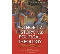 Authority, History, and Political Theology: Collected Works and Correspondence of Alexandre Kojève and Gaston Fessard