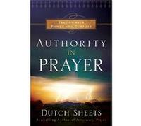 Authority in Prayer: Praying With Power and Purpose