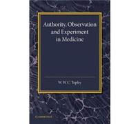 Authority Observation and Experiment in Medicine - W. W. C. Topley - Cambridge University Press - Livre en Anglais - Paperback W. W. C. TopleyW. W. C. Topley (Auteur)