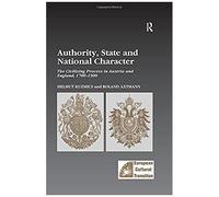 Authority, State And National Character: The Civilizing Process In Austria And England, 1700-1900 (Studies In European Cultural Transition)