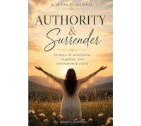 Authority & Surrender: 30 Days of Strength, Freedom, and Unshakable Faith