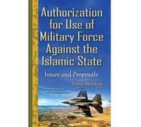 Authorization for Use of Military Force Against the Islamic State (Terrorism, Hot Spots and Conflict-Related Issues) - [Version Originale] Inconnu (Auteur)