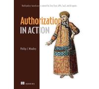 Authorization in Action Build policy-based access control for Zero Trust, APIs, SaaS, and AI agents - Phil Windley - Manning - ebook (ePub) - Livre