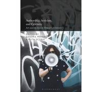 Authorship, Activism And Celebrity: Art And Action In Global Literature