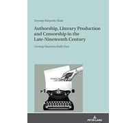 Authorship, Literary Production And Censorship In The Late-Nineteenth Century