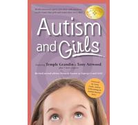 Autism and Girls: World-renowned Experts Join Those With Autism Syndrome to Resolve Issues That Girls and Women Face Every Day!