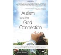 [(Autism and the God Connection : Redefining the Autistic Experience Through Extraordinary Accounts of Spiritual Giftedness)] [By (author) William Stillman] published on (April, 2006)