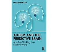 Autism and The Predictive Brain by Peter Vermeulen Peter Vermeulen (Auteur)