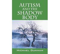 Autism And The Shadow Body