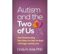 Autism and the Two of Us: How Understanding Each Other Can Help You Build a Stronger, Lasting Love