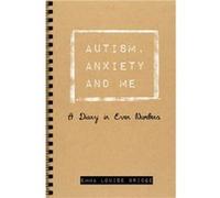 Autism Anxiety and Me by Emma Louise Bridge Emma Louise Bridge, Penelope Bridge (Auteur)