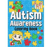 Autism Awareness Coloring Book: A Positive and Uplifting Coloring Page for Kids, Adults with Motivational Sayings, Calming Designs, and Confidence-Building Activities