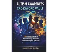 Autism Awareness Crossword Vault: 150 Crossword Puzzles on Neurodiversity, Inclusion, and Understanding the Spectrum