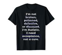 Autism Awareness: I Need Acceptance, Not A Cure T-Shirt