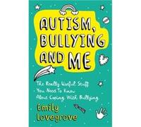 Autism Bullying and Me by Emily Lovegrove Emily Lovegrove (Auteur)