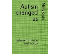 Autism changed us: Between silence and words